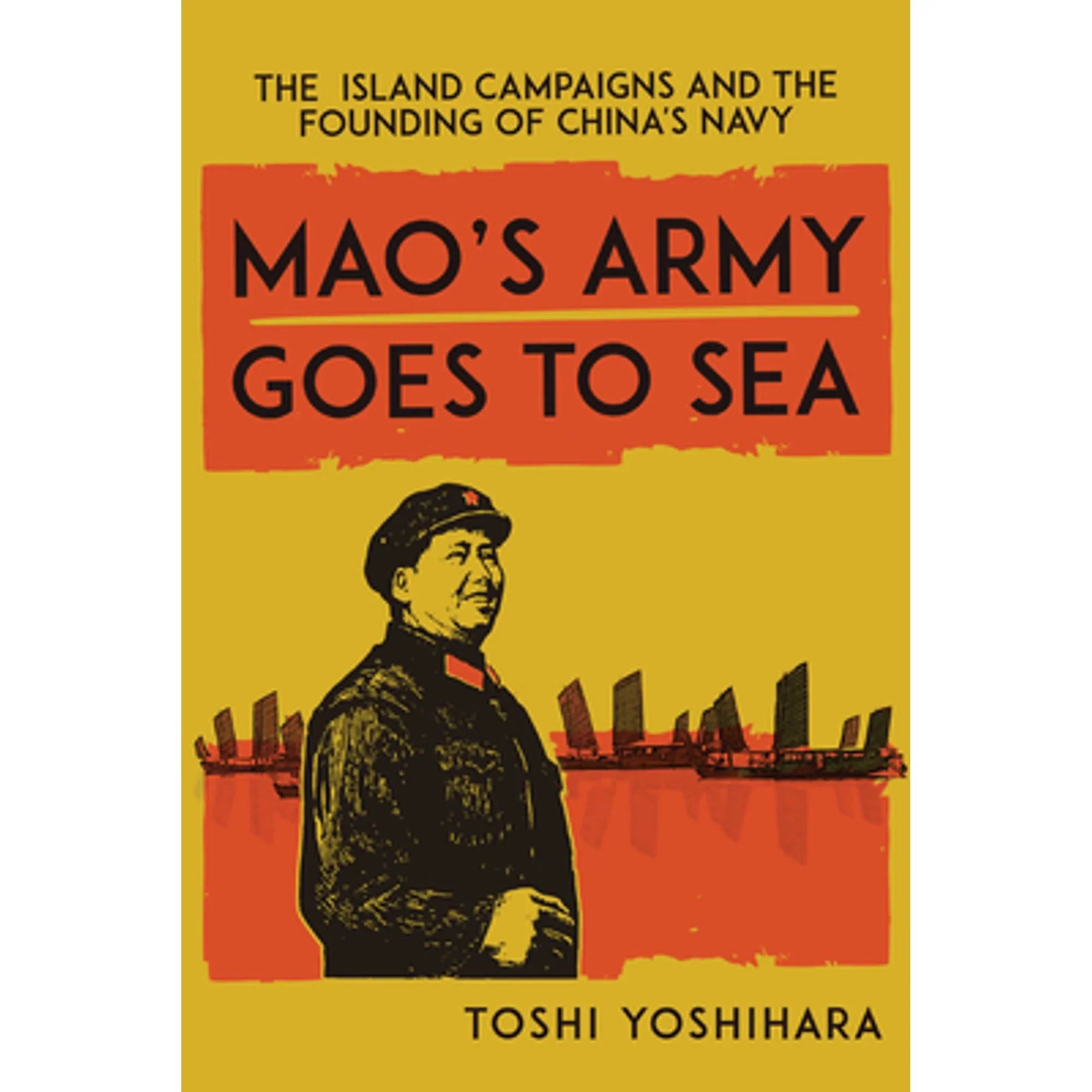 Pre-Owned Mao's Army Goes to Sizeea: The Island Campaigns and the Founding of China's Navy (Paperback 9781647122829) by Toshi Yoshihara