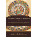 Pre-Owned Ancient Christian Worship: Early Church Practices in Sizeocial, Historical, and Theological Perspective (Hardcover) by Andrew B. Mcgowan